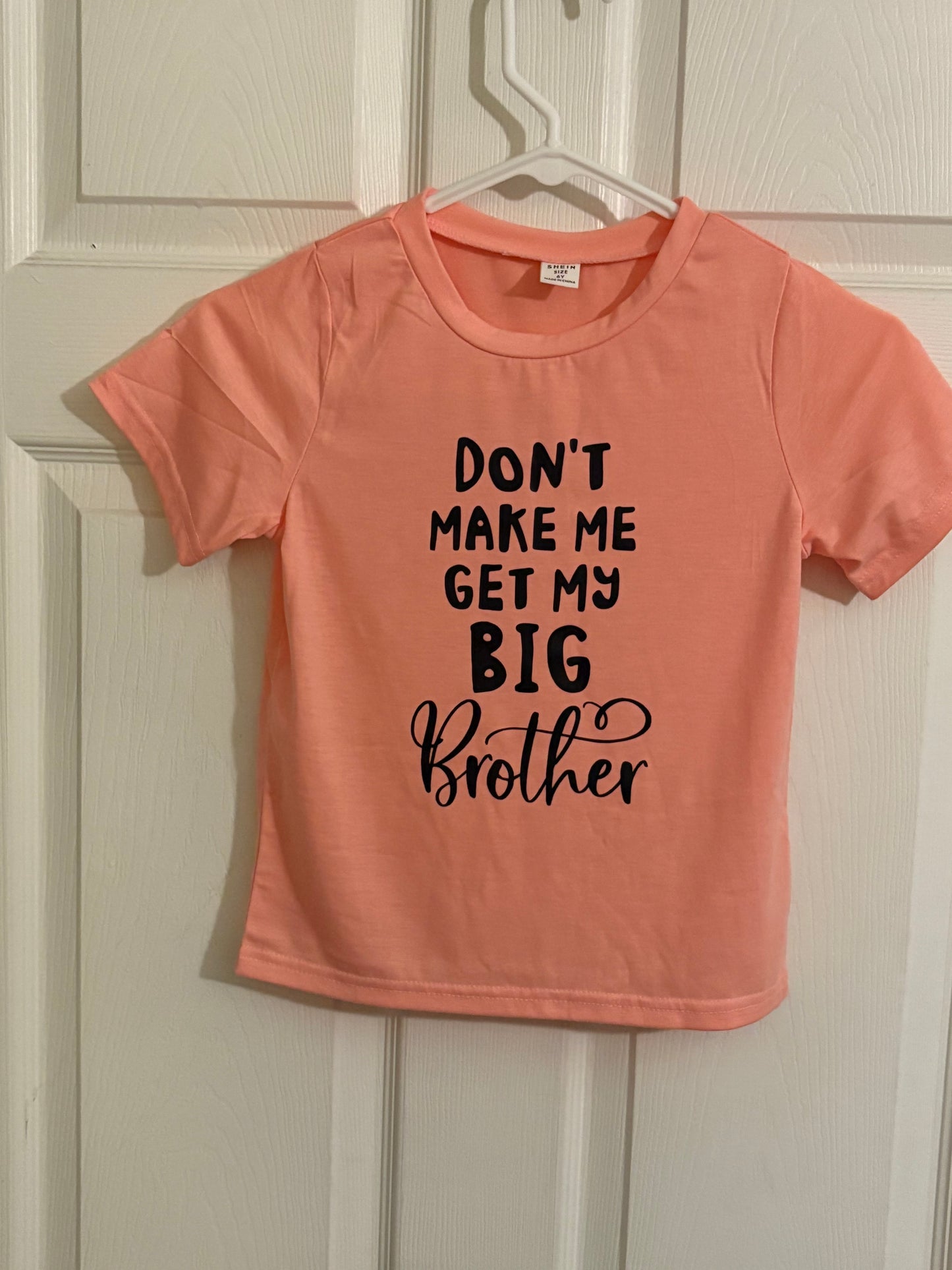 Kids T-Shirt (Don't Make Me Get My Big Brother) Pink - Size 6y