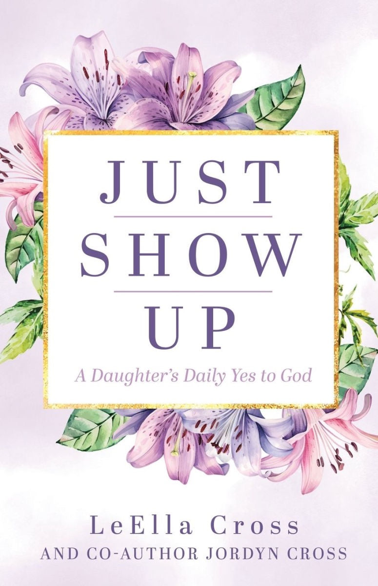 Just Show Up: A Daughter’s Daily Yes to God – Women’s 6-Week Devotional (Special Edition - Signed Copy)
