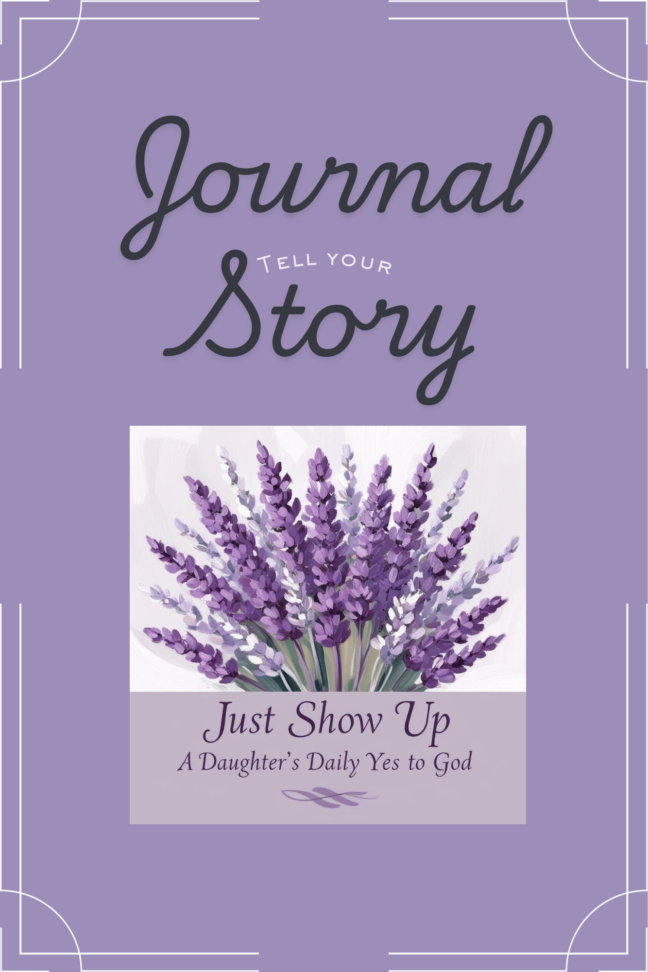 Just Show Up - Tell Your Story Journal