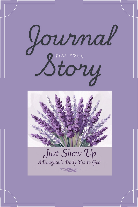 Just Show Up - Tell Your Story Journal